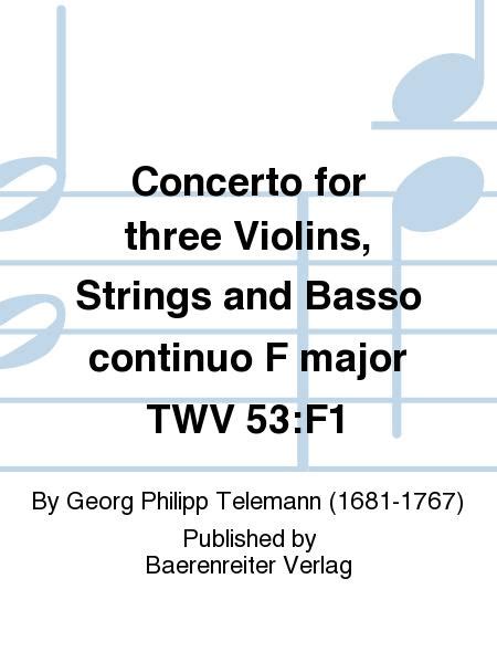 Concerto For Three Violins, Strings And Basso Continuo F Major TWV 53:F1